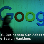 How Small Businesses Can Adapt to AI in Google Search Rankings: 6 Strategies for Success