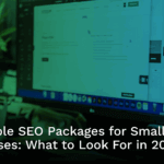 Affordable SEO Packages for Small Businesses: What to Look For in 2025