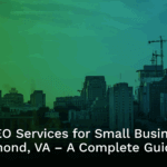 A Complete Guide to Local SEO Services for Small Businesses in Richmond, VA