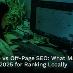 On-Page vs Off-Page SEO: What Matters Most in 2025 for Ranking Locally