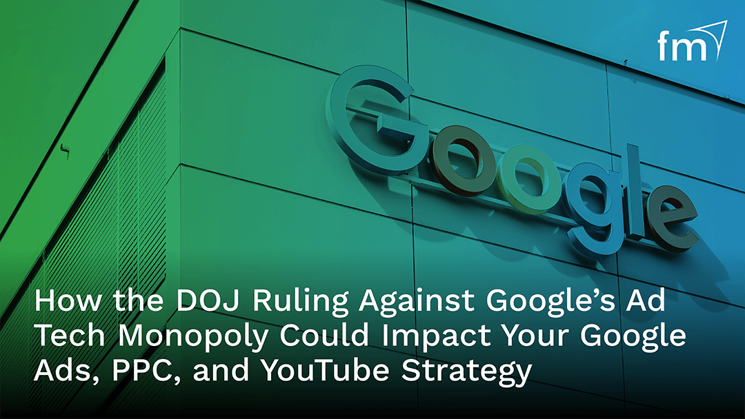 How the DOJ Ruling Against Googles Ad Tech Monopoly Could Impact Your Google Ads PPC and YouTube Strategy Cover scaled 1